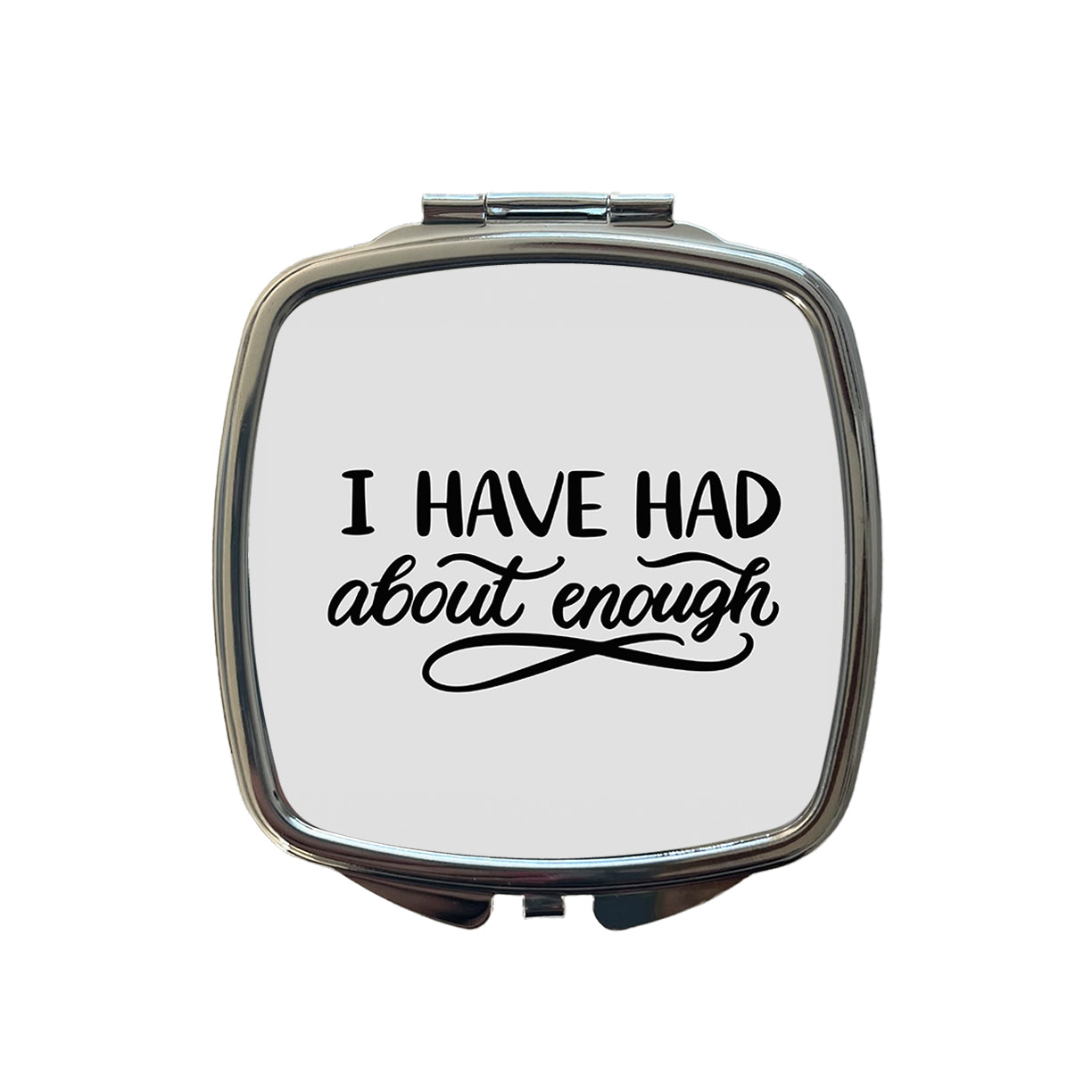 I Have Had About Enough Small Travel Purse Handbag Pocket Makeup Compact Mirror