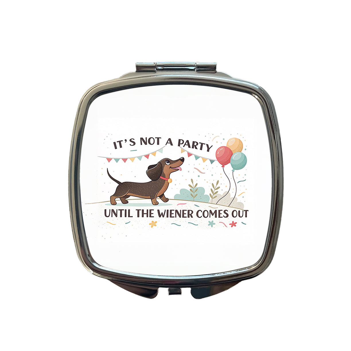 It's Not a Party Until The Wiener Comes Out Dachshund Dog Funny Small Travel Purse Handbag Pocket Makeup Compact Mirror