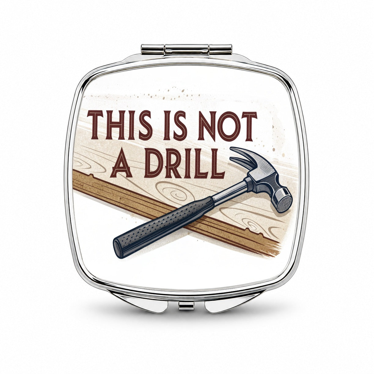 This Is Not A Drill Funny Saying Hammer Small Travel Purse Handbag Pocket Makeup Compact Mirror