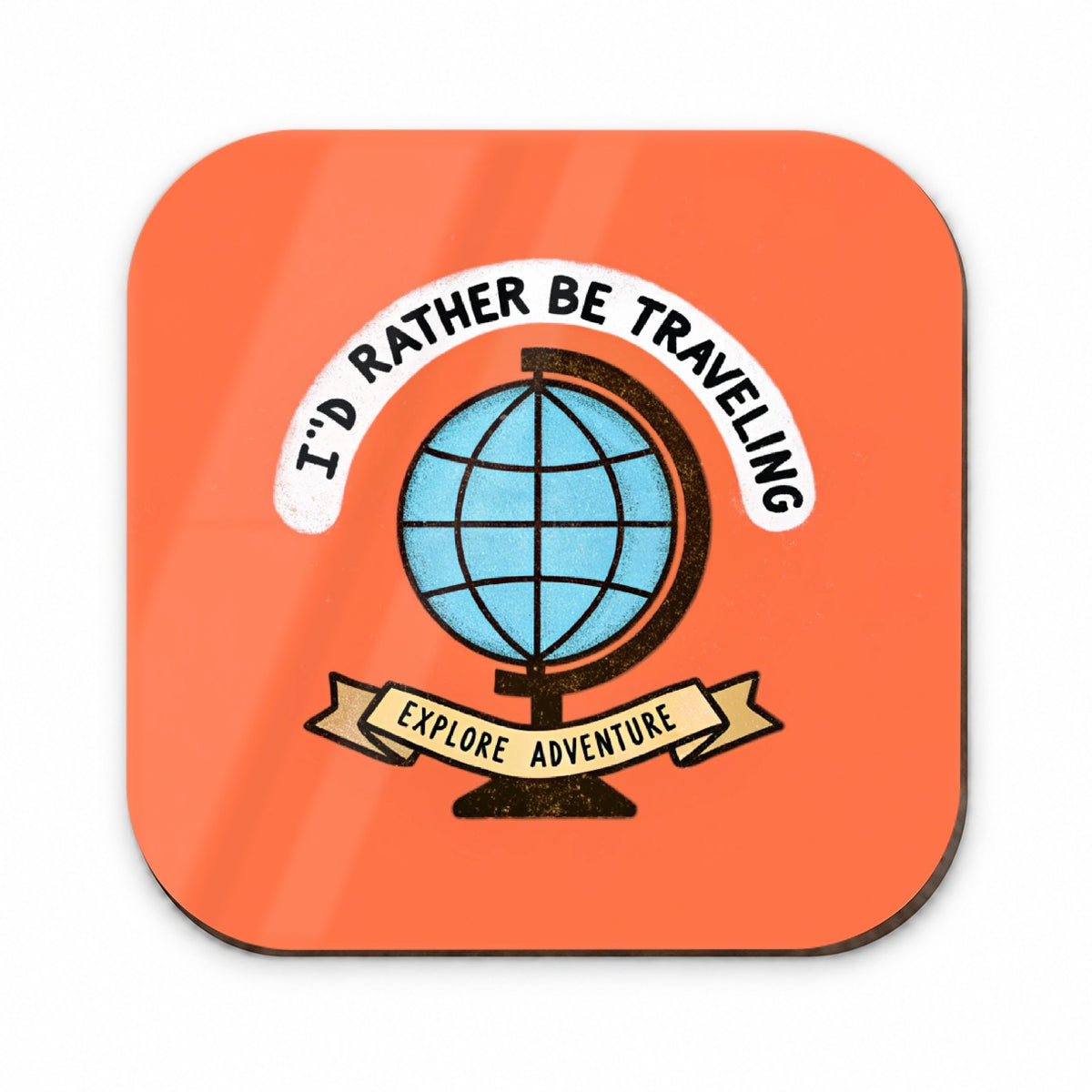 I'd Rather Be Traveling Globe Fridge Magnet