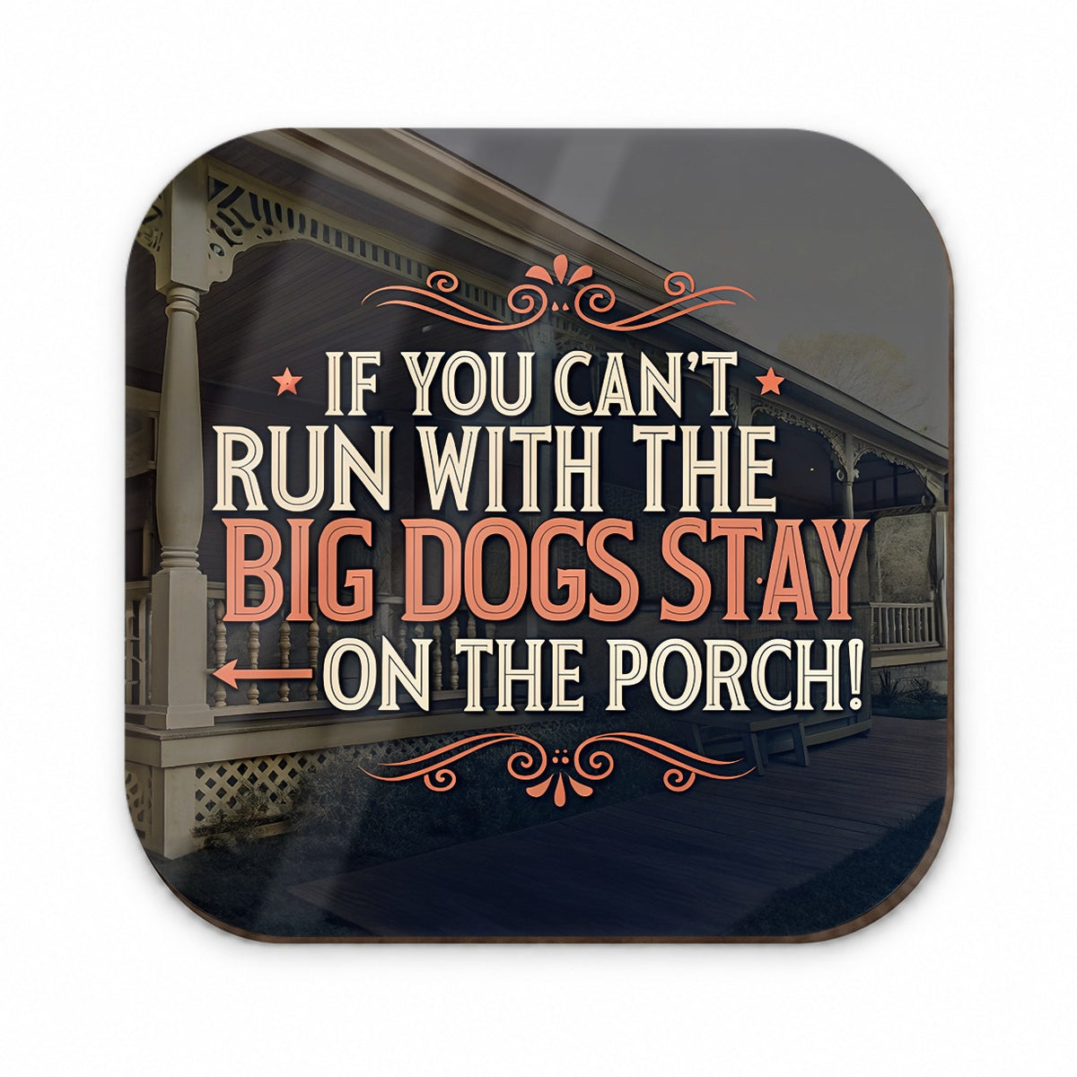 If You Can't Run With The Big Dogs Stay On The Porch Fridge Magnet