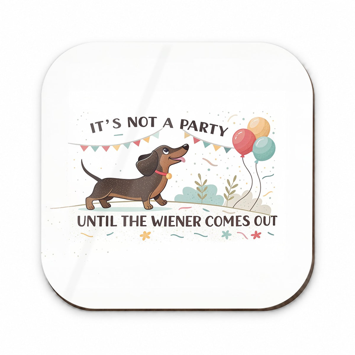 It's Not a Party Until The Wiener Comes Out Dachshund Dog Funny Fridge Magnet