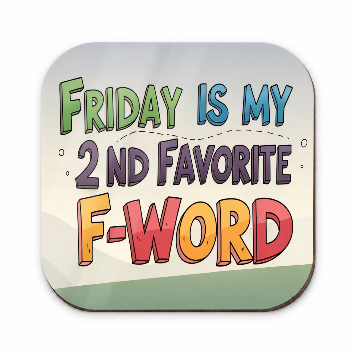 Friday is My 2nd Second Favorite F-Word Funny Fridge Magnet