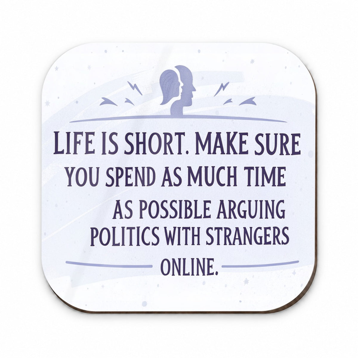 Life is Short Spend As Much Time Arguing Politics Funny Fridge Magnet