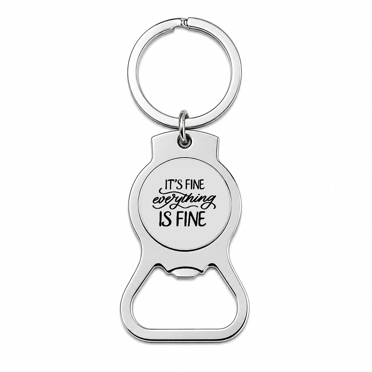 It's Fine Everything Is Fine Bottle Opener Keychain