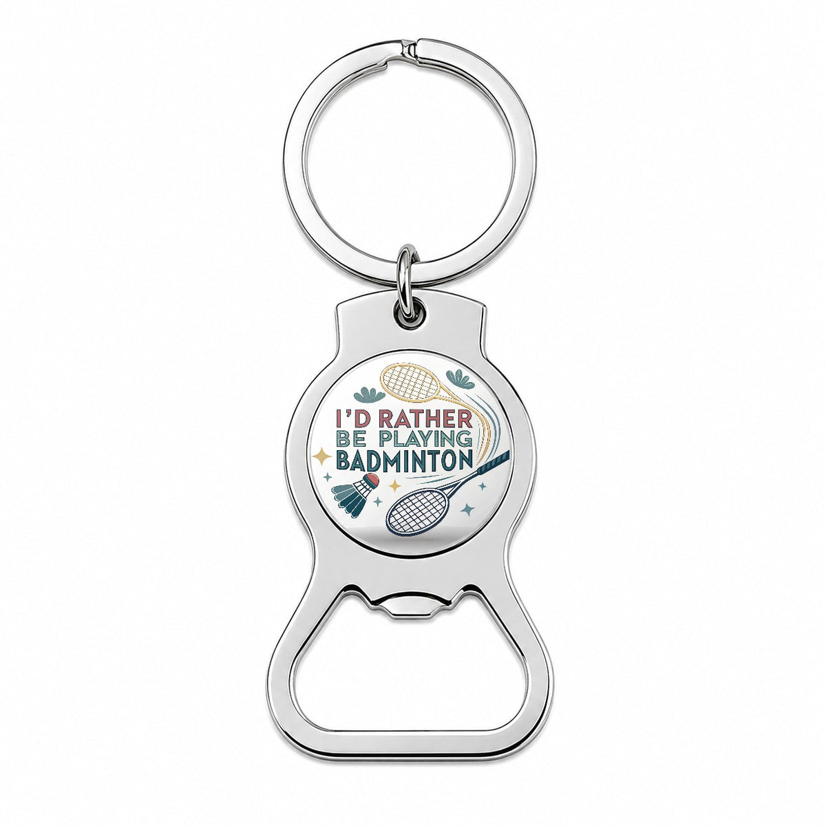 I'd Rather Be Playing Badminton Bottle Opener Keychain