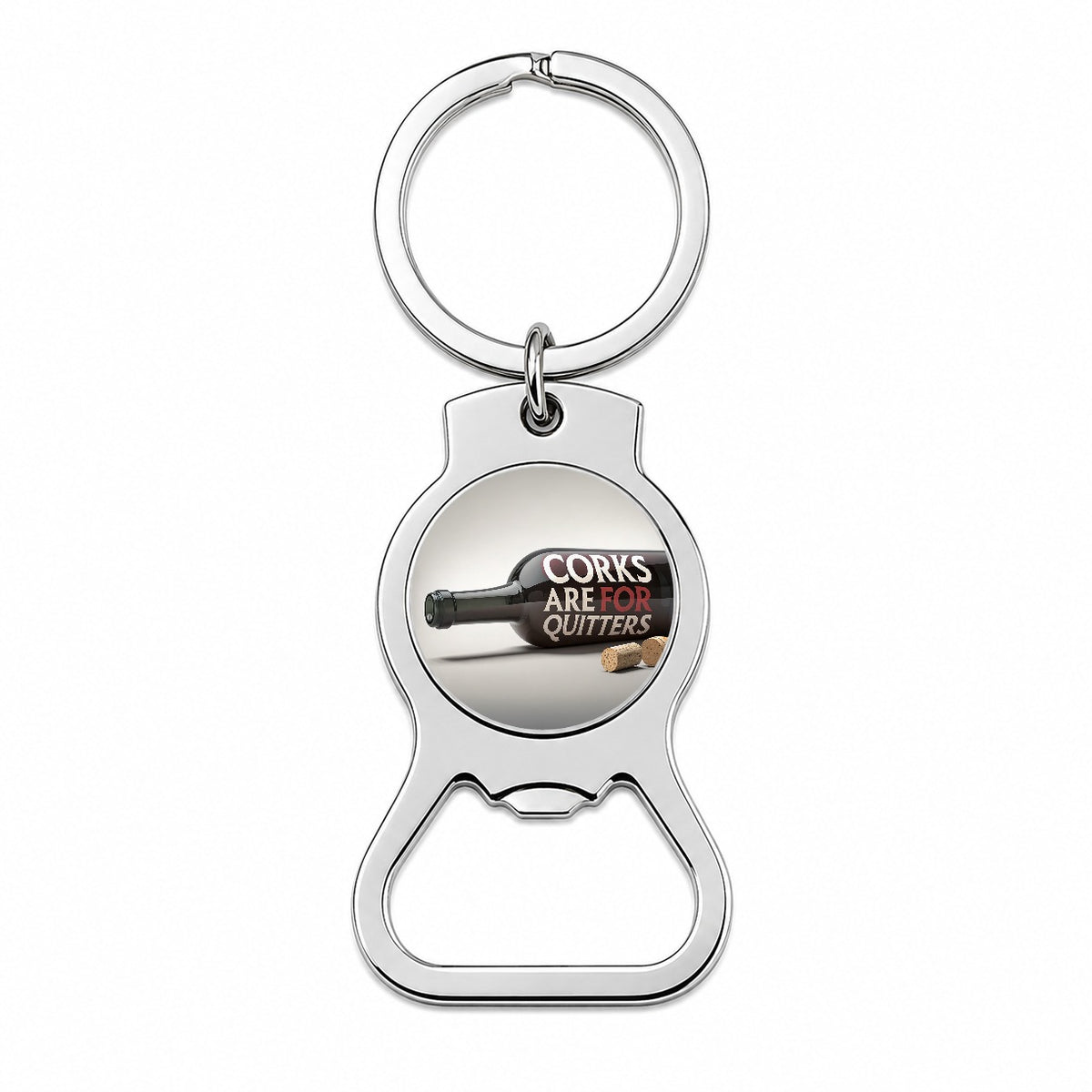 Corks Are For Quitters Funny Wine Bottle Bottle Opener Keychain