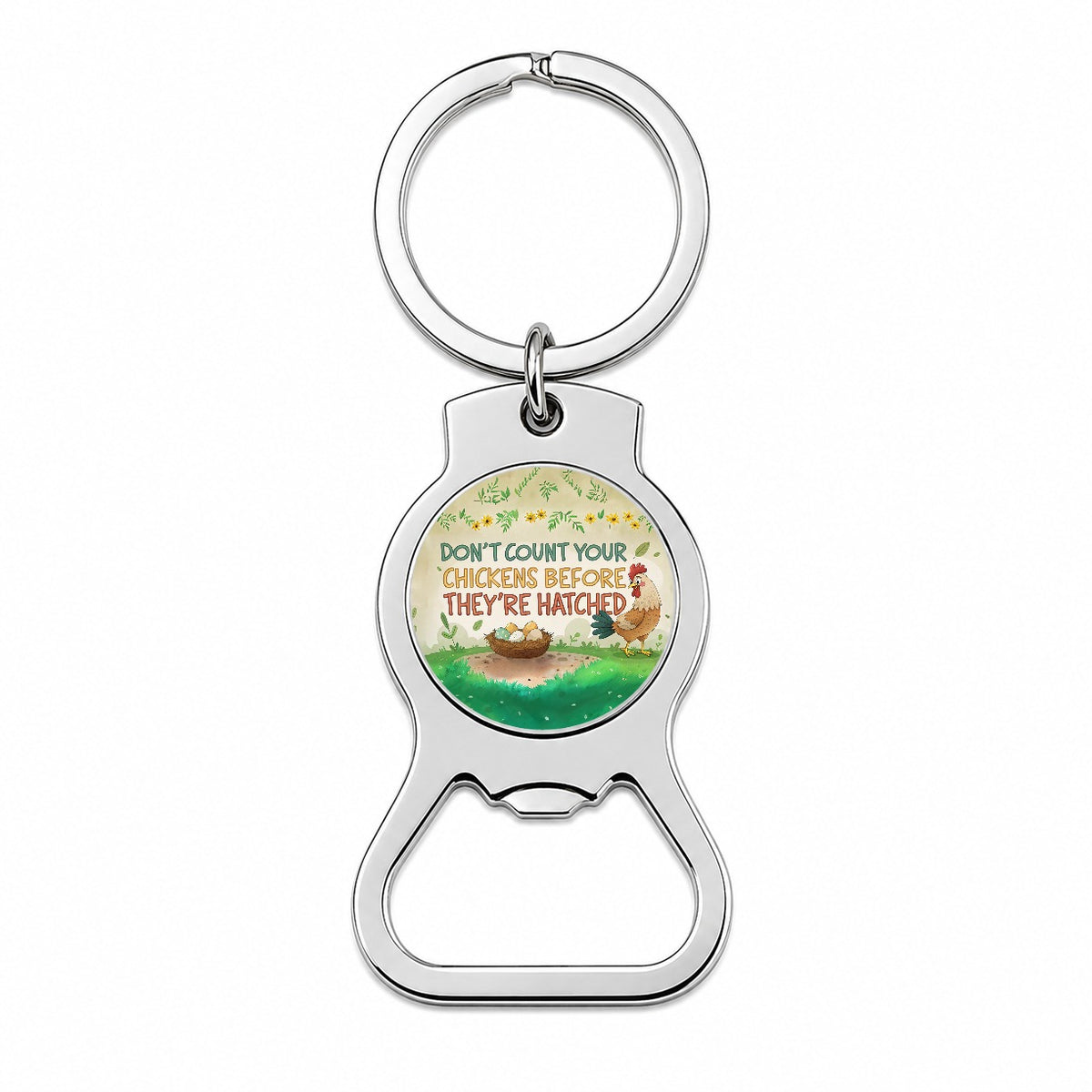 Don't Count Your Chickens Before They're Hatched Funny Saying Bottle Opener Keychain