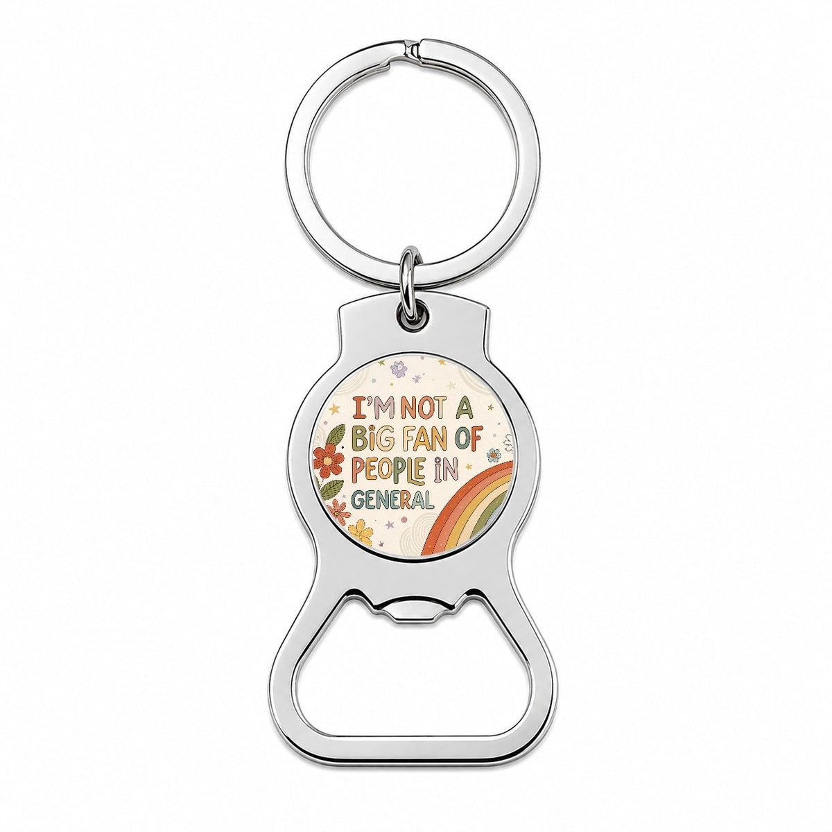 I'm Not A Big Fan Of People In General Funny Hippie Bottle Opener Keychain