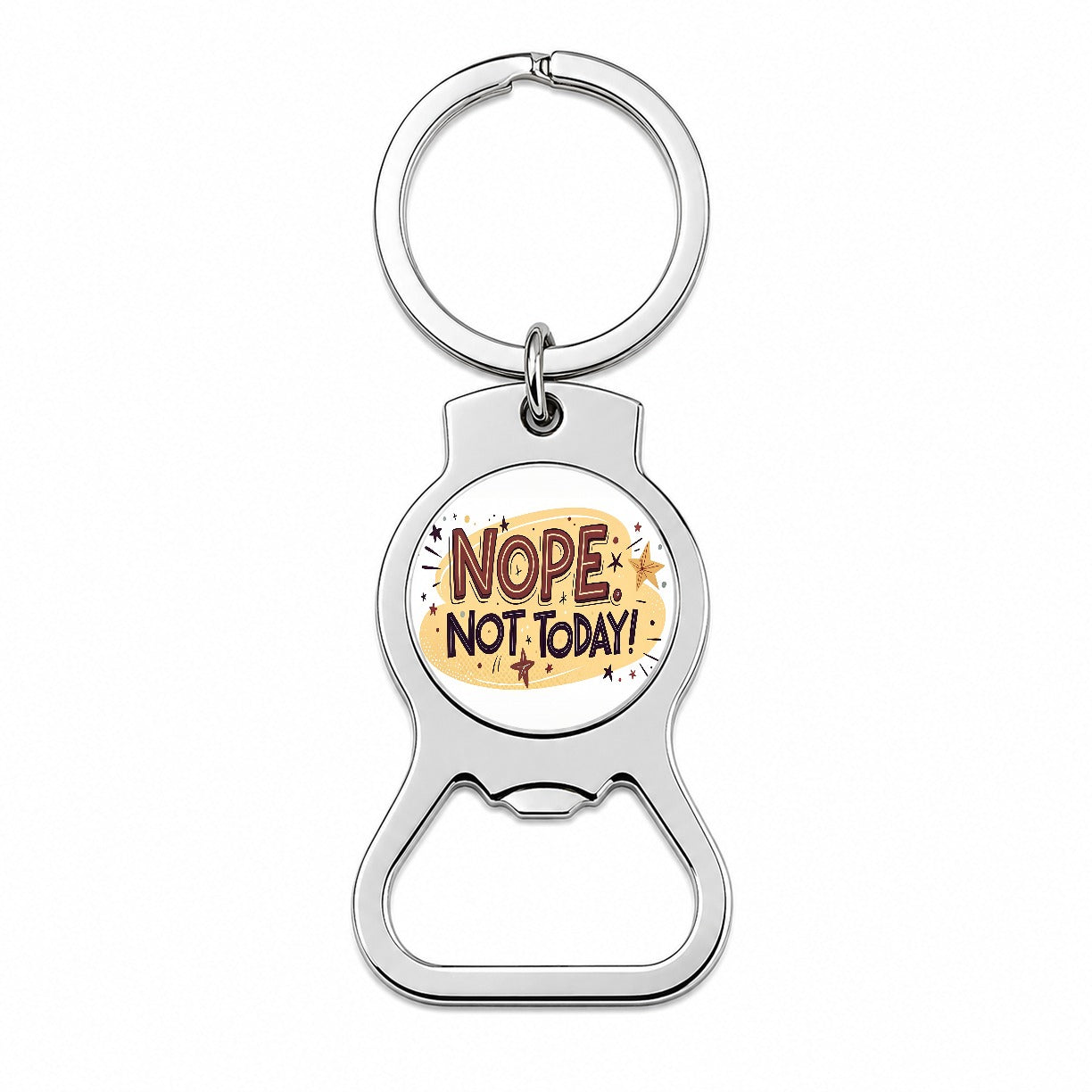 Nope Not Today Inspirational Funny Bottle Opener Keychain