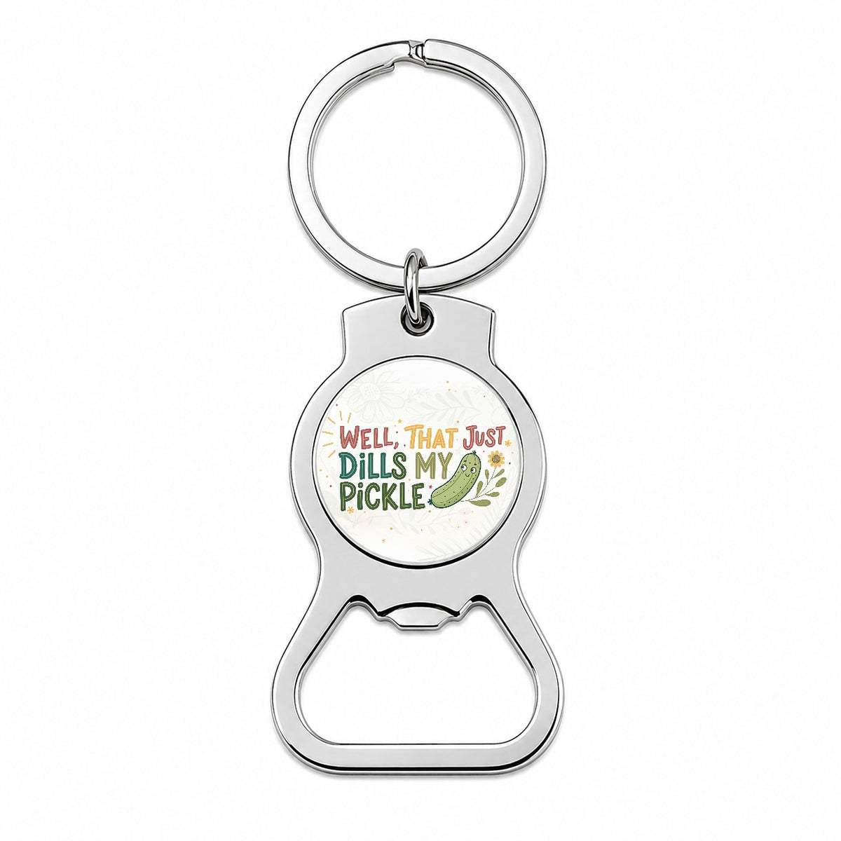 Well That Just Dills My Pickle Funny Old Saying Bottle Opener Keychain