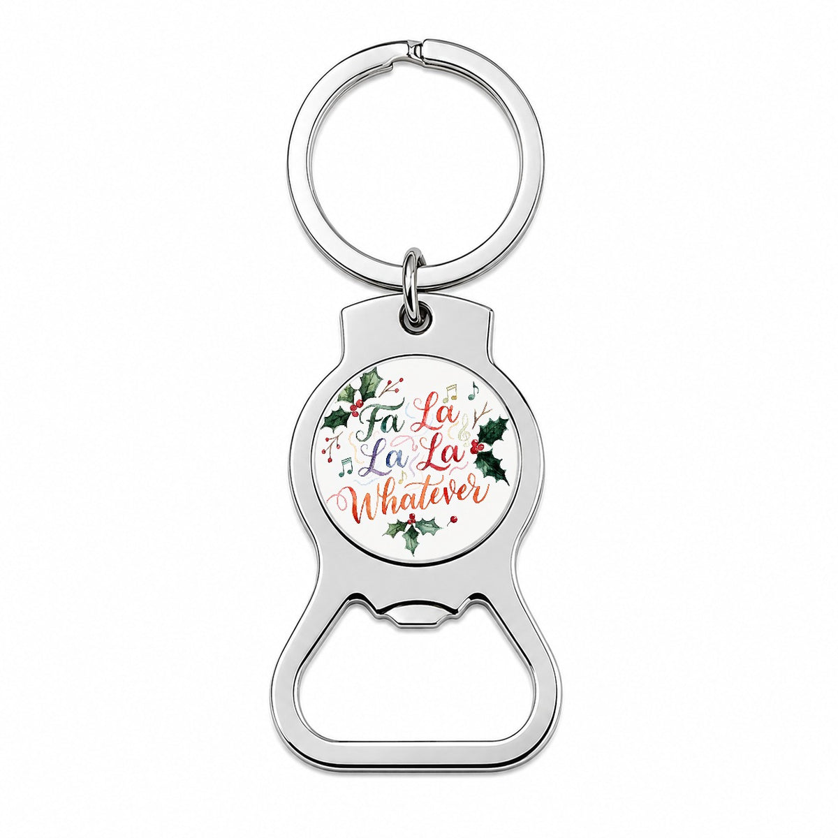 Fa La La La Whatever Christmas Funny Bottle Opener Keychain