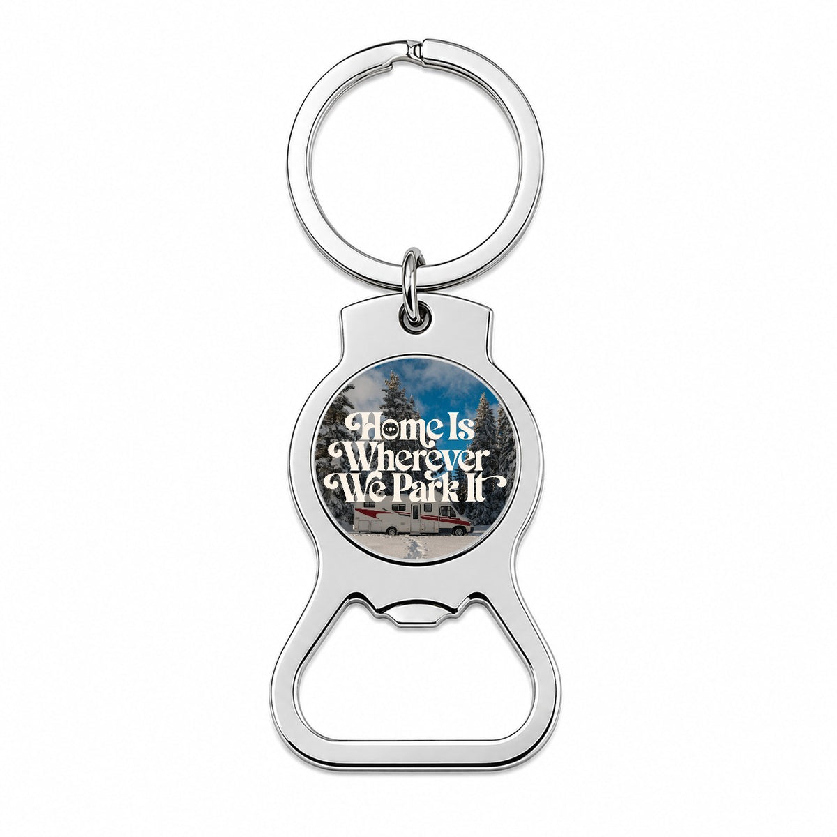 Home Wherever Park It RV Camper Funny Winter Bottle Opener Keychain