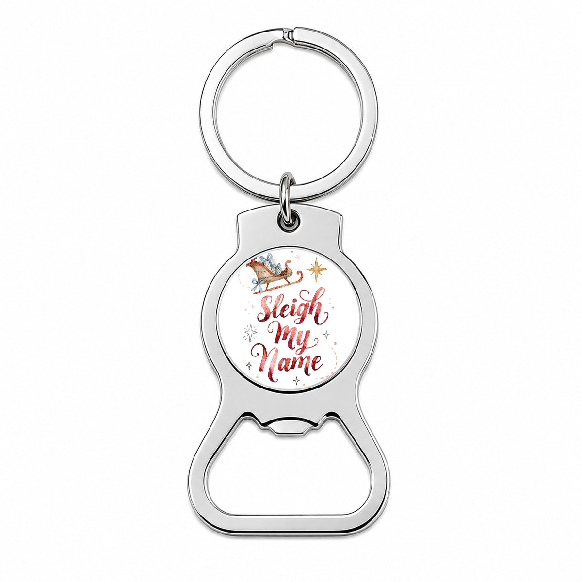 Sleigh Say My Name Christmas Bottle Opener Keychain