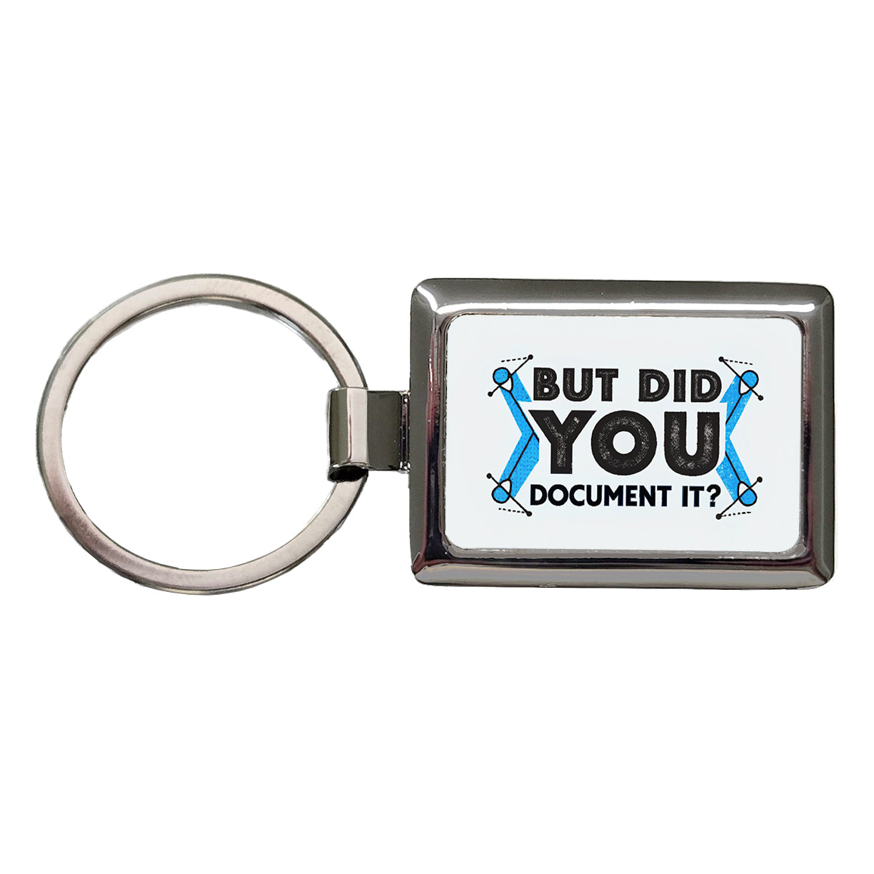 But Did You Document It Rectangle Metal Keychain