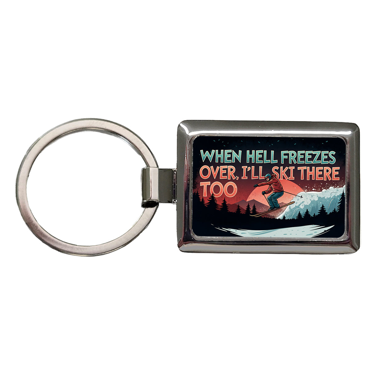 When Hell Freezes Over I'll Ski There Too Funny Rectangle Metal Keychain