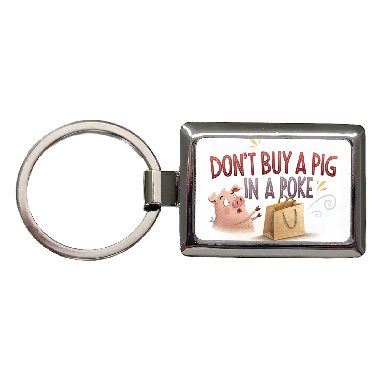 Don't Buy A Pig In A Poke Funny Saying Rectangle Metal Keychain