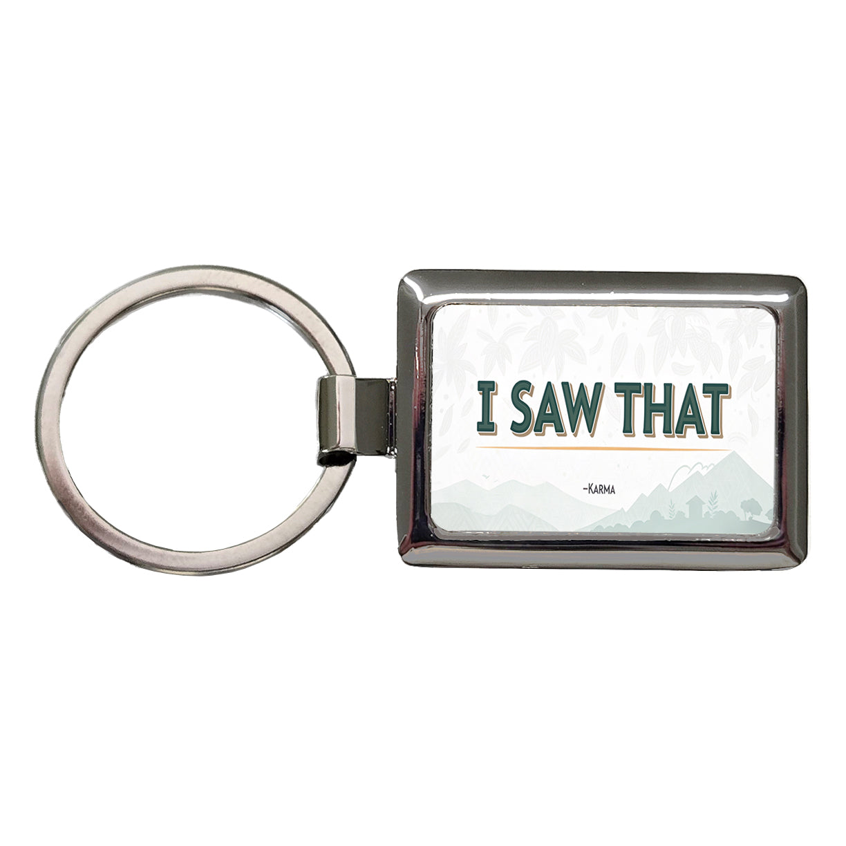 I Saw That Signed Karma Funny Rectangle Metal Keychain