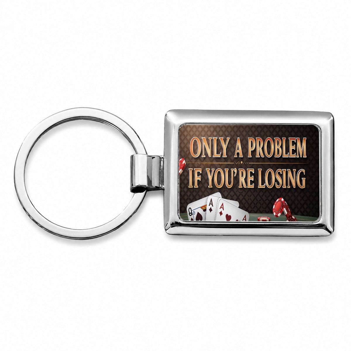 Only A Problem If You're Losing Gambling Casino Funny Rectangle Metal Keychain