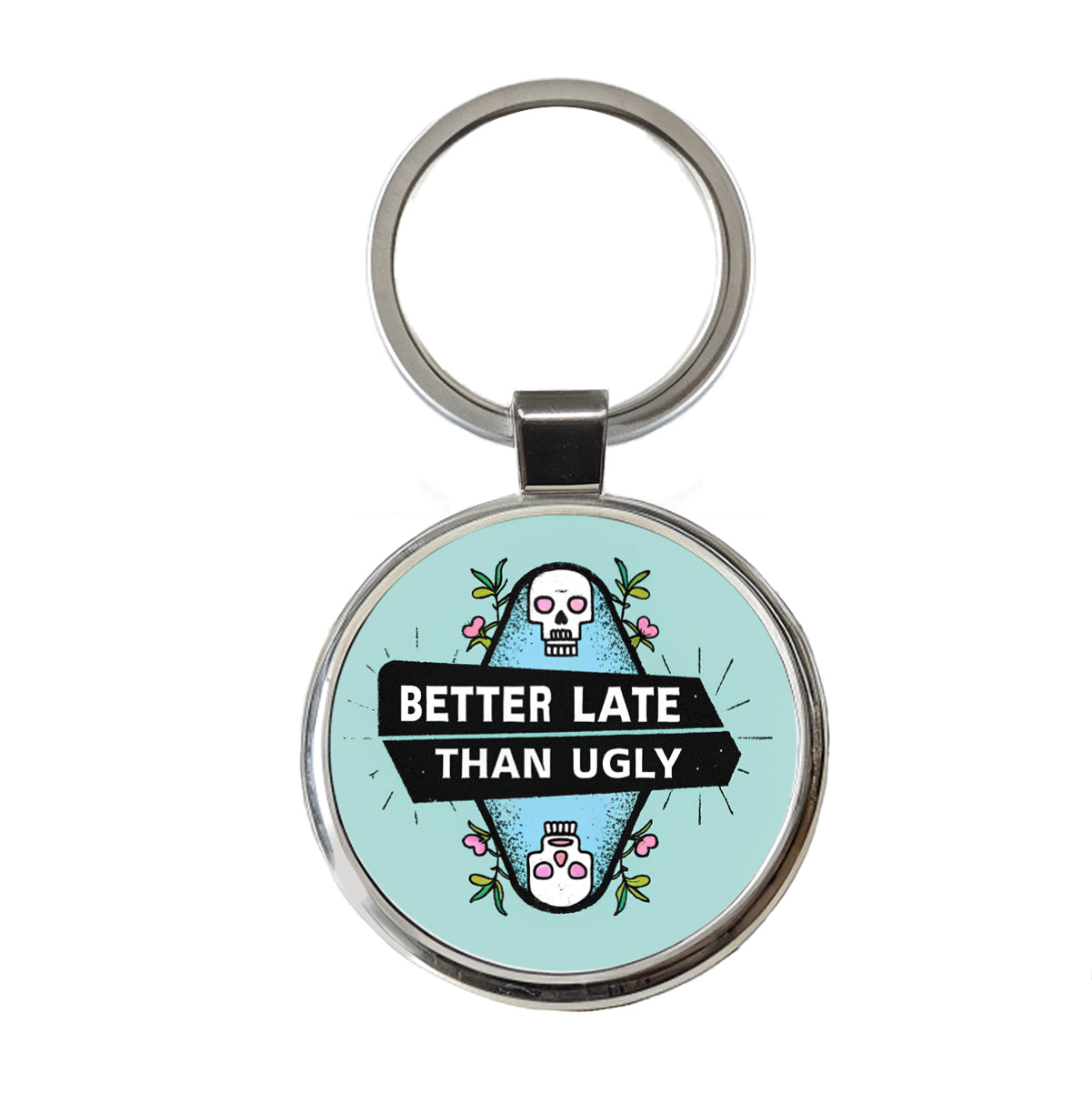 Better Late Than Ugly Funny Round Metal Keychain