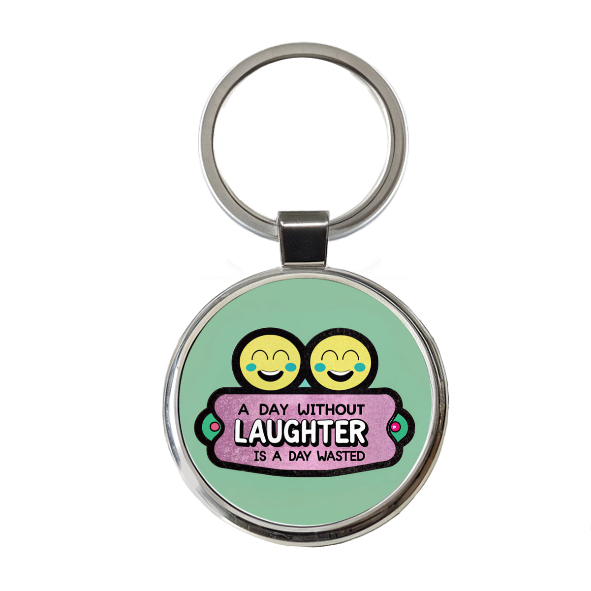 A Day Without Laughter Is A Day Wasted Inspirational Round Metal Keychain