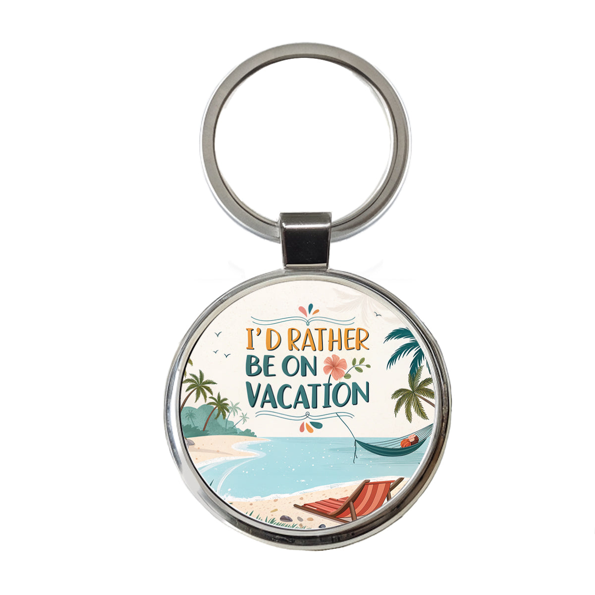 I'd Rather Be On Vacation Tropical Beach Round Metal Keychain