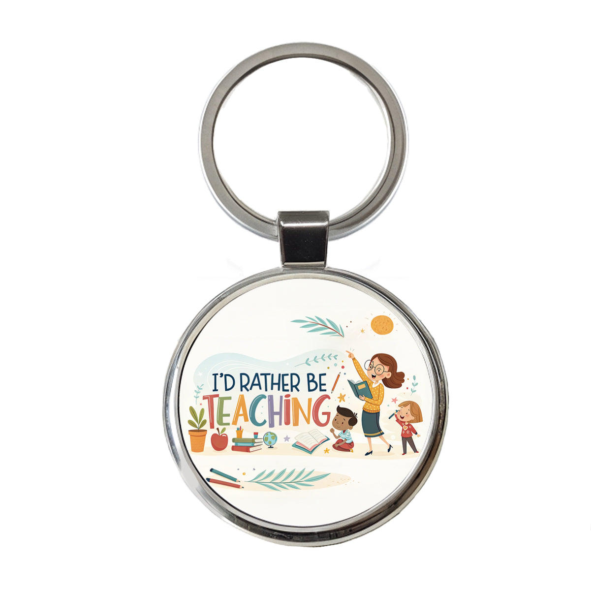 I'd Rather Be Teaching Children Round Metal Keychain