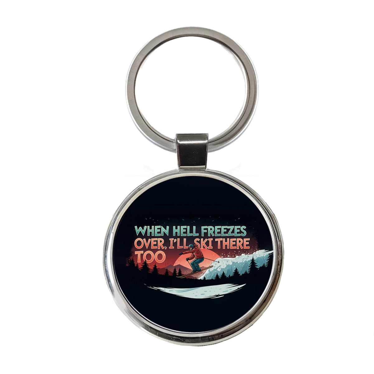 When Hell Freezes Over I'll Ski There Too Funny Round Metal Keychain