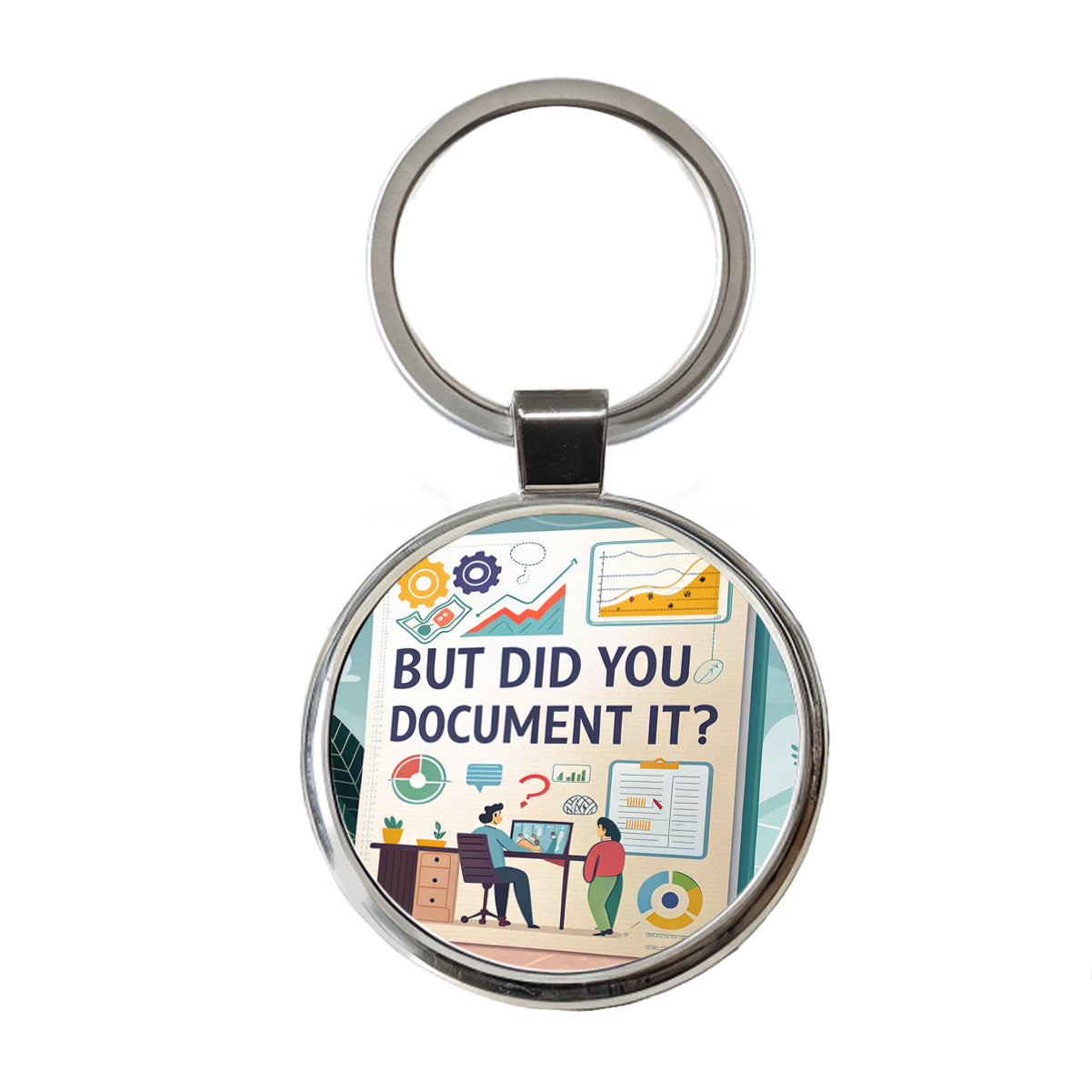 But Did You Document It Funny Round Metal Keychain