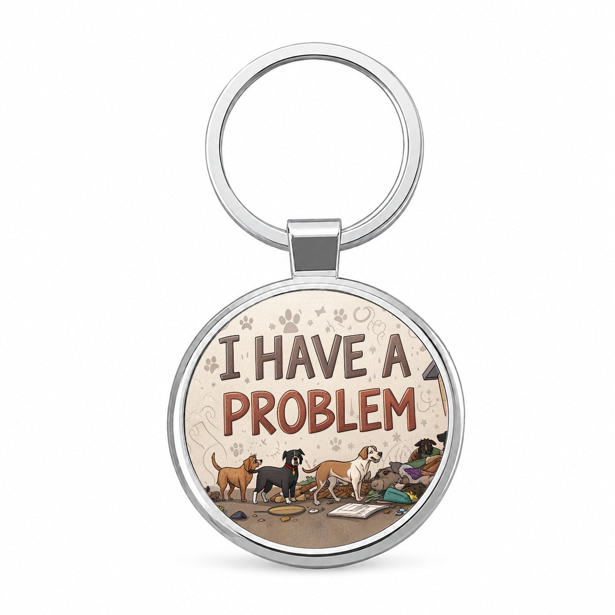 I Have A Problem Dog Hoarder Funny Round Metal Keychain