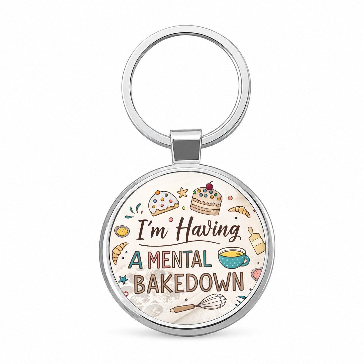 I'm Having A Mental Bakedown Funny Baking Round Metal Keychain