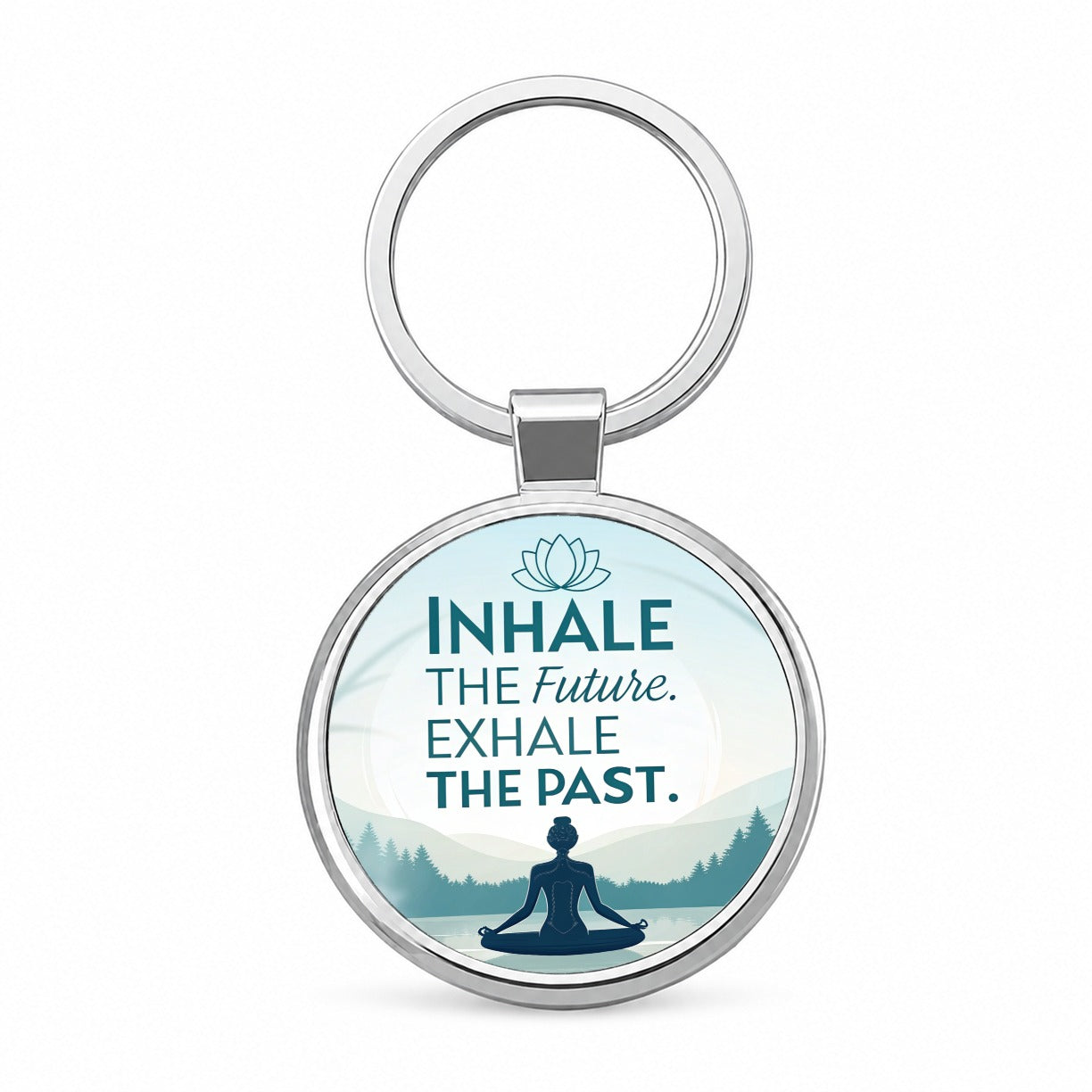 Inhale The Future Exhale The Past Inspirational Yoga Round Metal Keychain