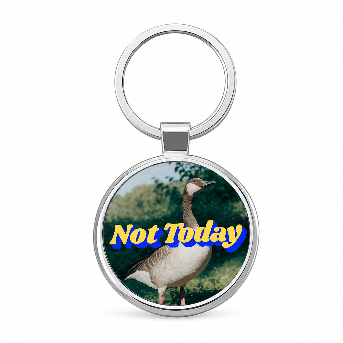Not Today Goose Funny Round Metal Keychain