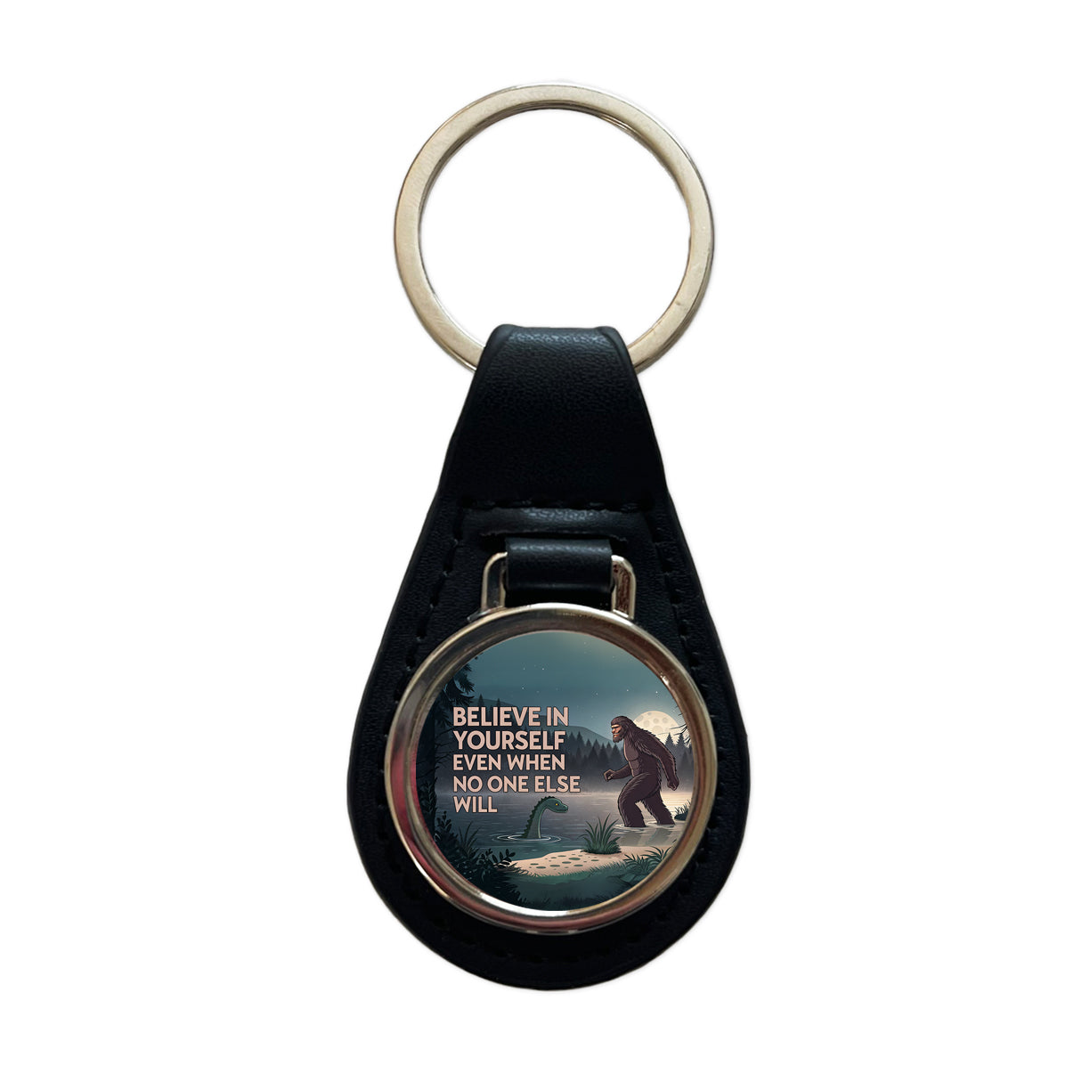 Believe In Yourself Even When No One Else Will Bigfoot Loch Ness Monster Funny Black Leather Metal Keychain
