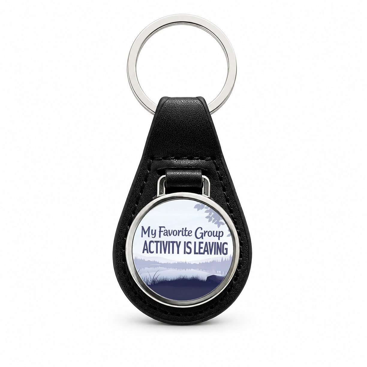 My Favorite Group Activity Is Leaving Funny Black Leather Metal Keychain