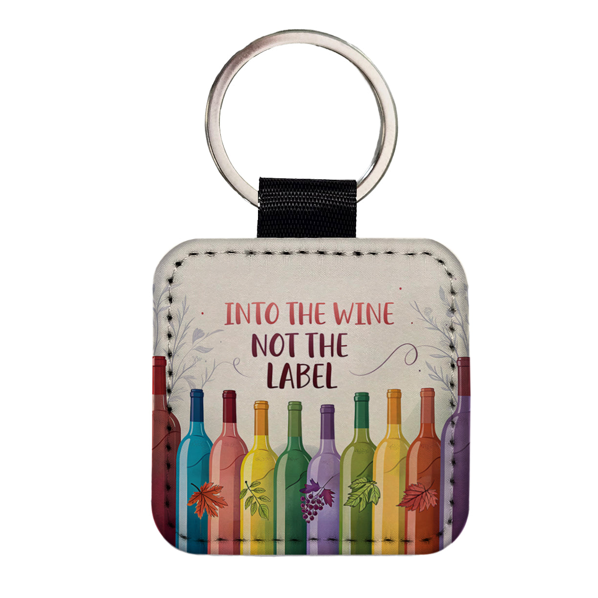 Into The Wine Not The Label Rainbow Bottles Funny Square Faux Leather Keychain