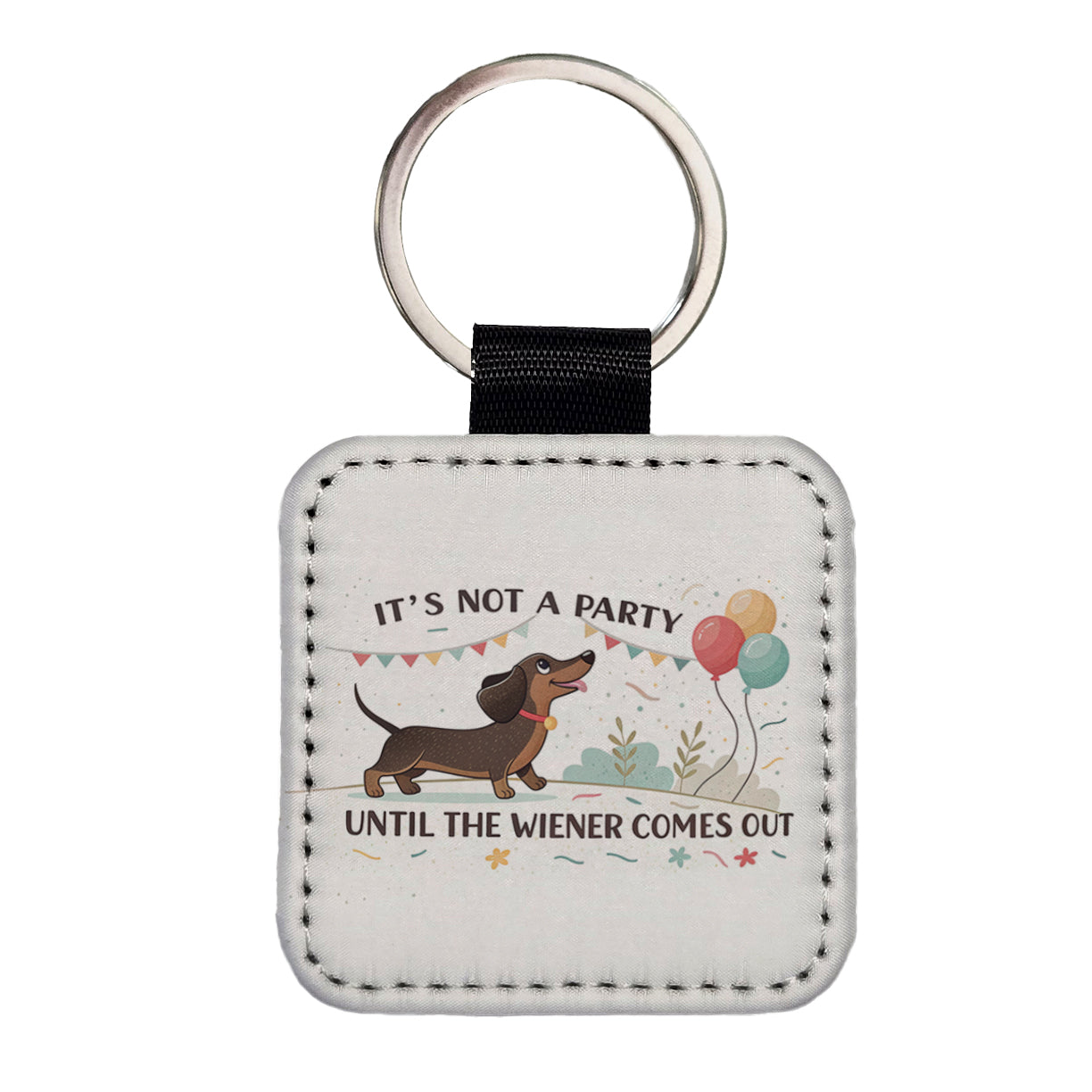 It's Not a Party Until The Wiener Comes Out Dachshund Dog Funny Square Faux Leather Keychain