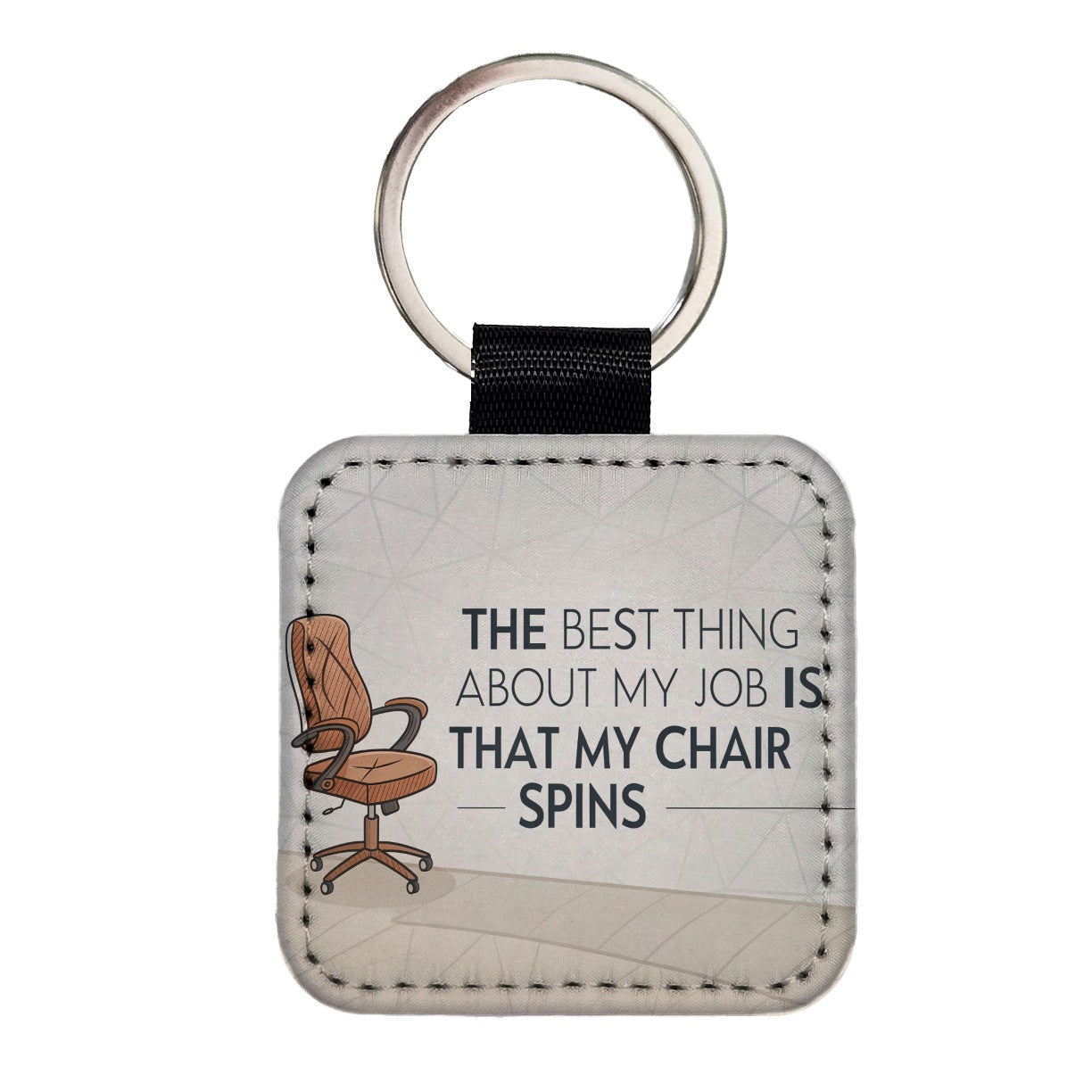 Best Thing About My Job Is My Chair Spins Funny Square Faux Leather Keychain