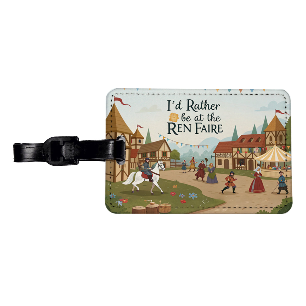 I'd Rather Be At The Ren Faire Medieval Renaissance Festival Travel Faux Leather Luggage Tag
