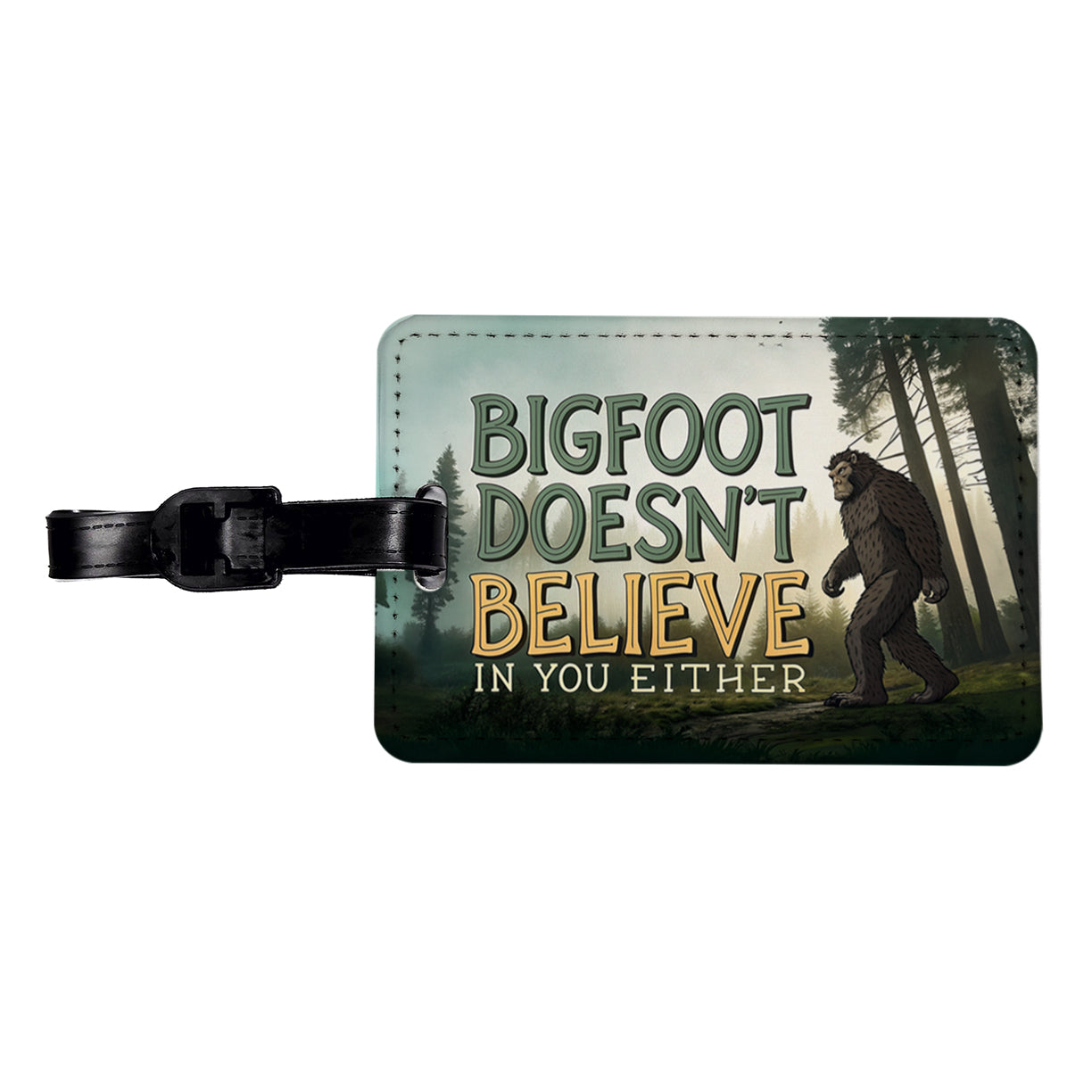 Bigfoot Doesn't Believe In You Either Funny Travel Faux Leather Luggage Tag