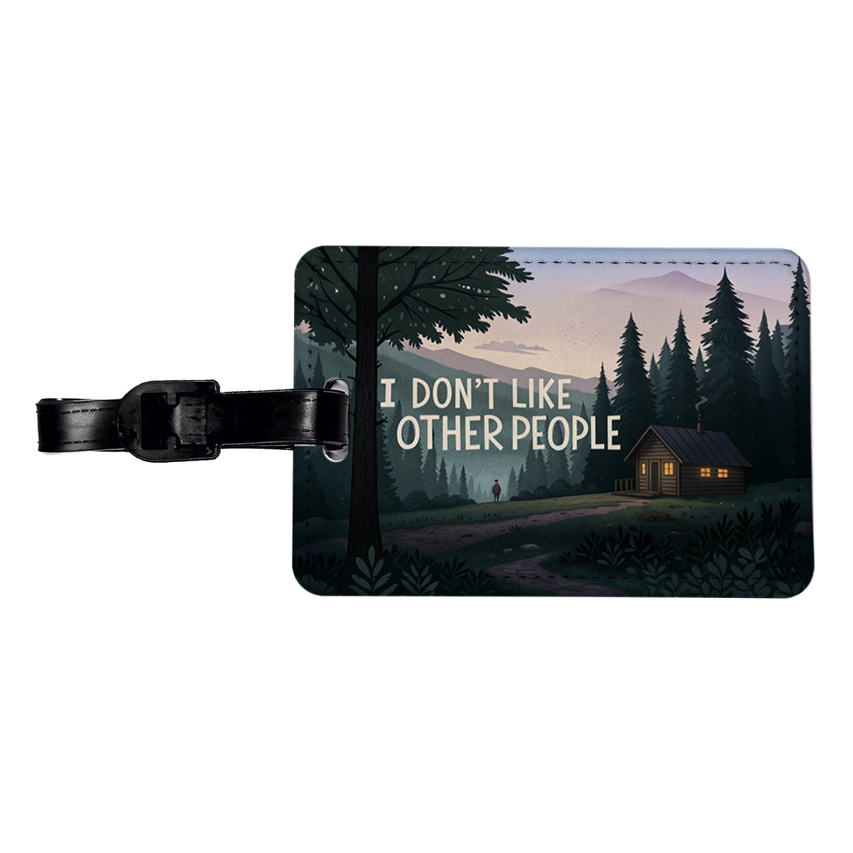 I Don't Like Other People Funny Cabin In The Woods Funny Travel Faux Leather Luggage Tag
