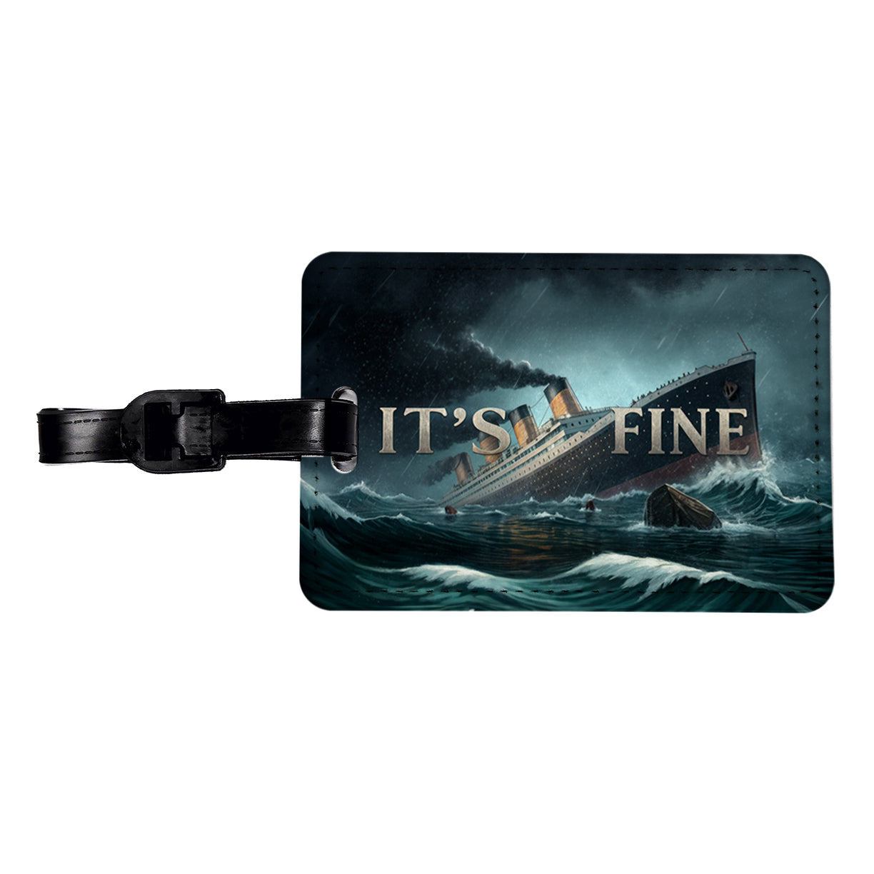 It's Fine Titanic Sinking Funny Travel Faux Leather Luggage Tag
