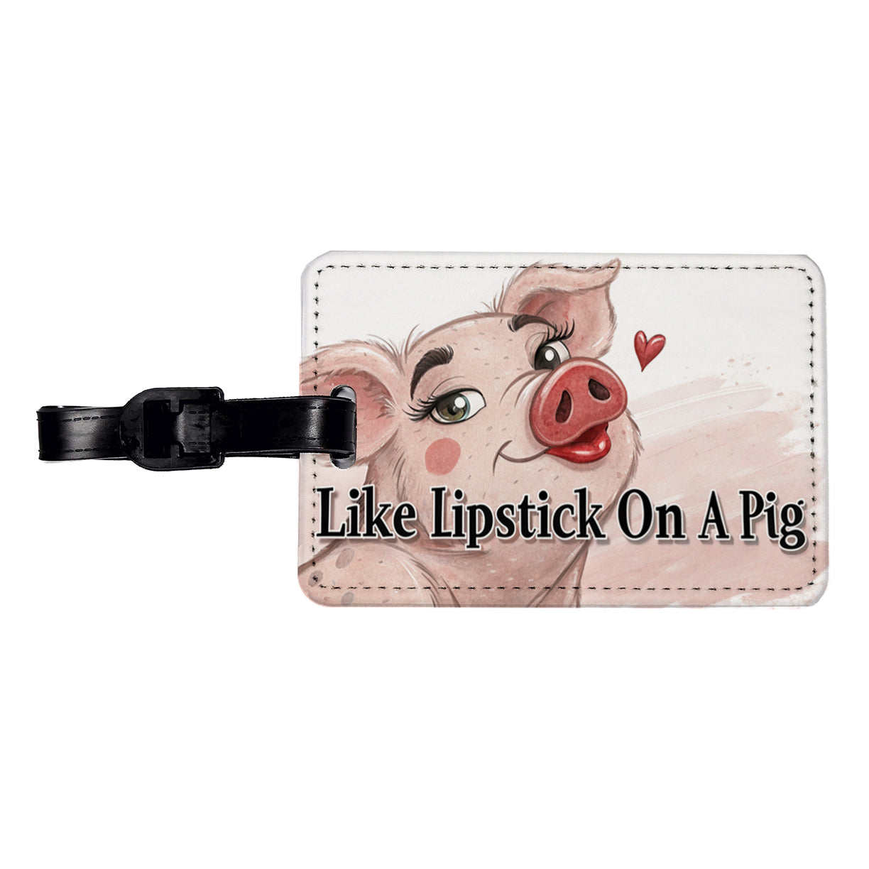 Like Lipstick On A Pig Funny Ugly Saying Travel Faux Leather Luggage Tag