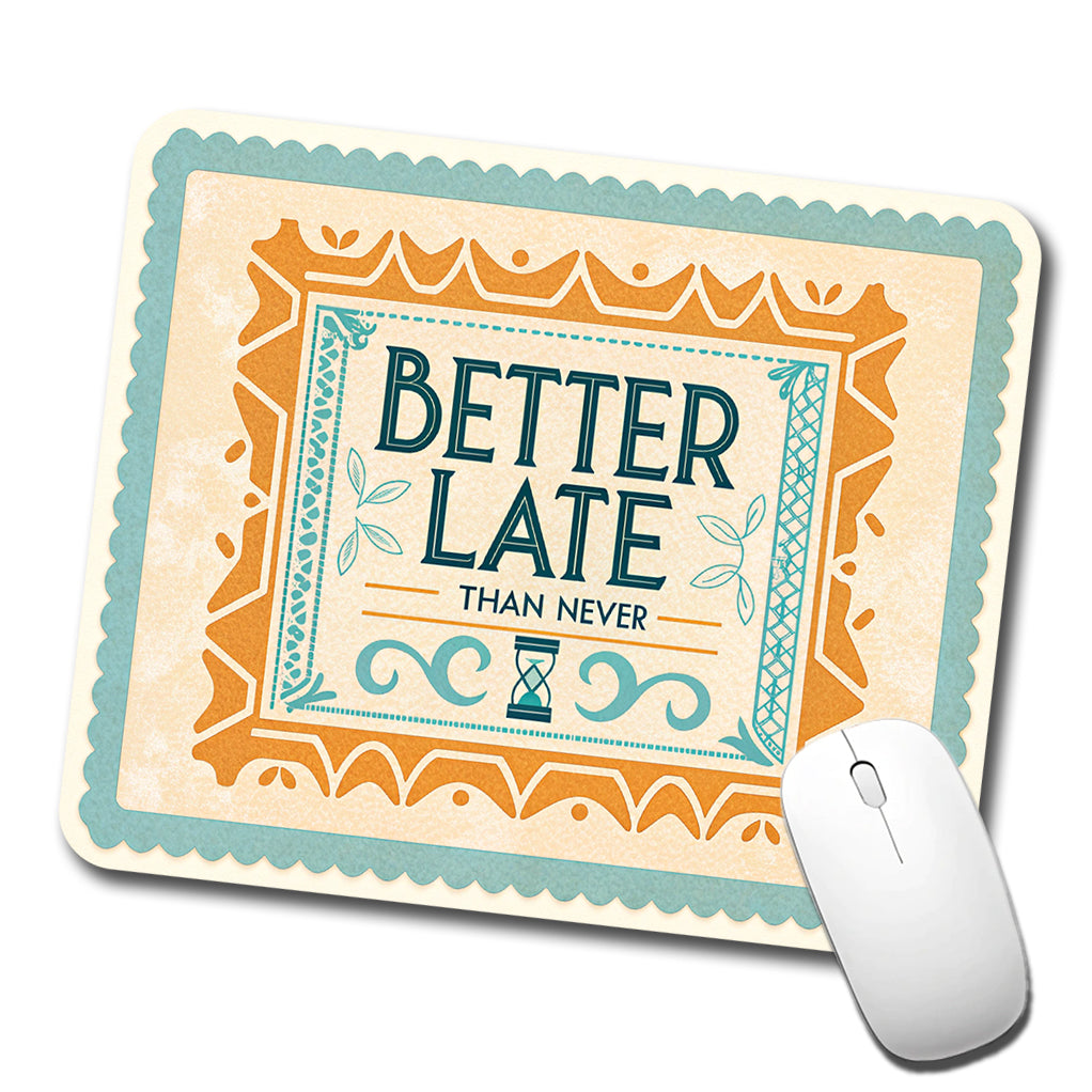 Better Late Than Never Humorous Low Profile Mouse Pad Mat
