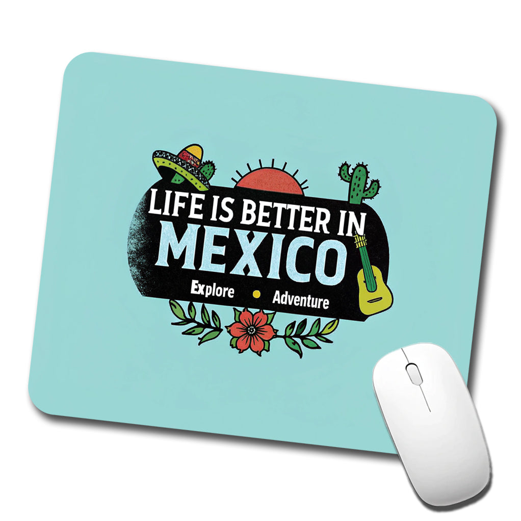 Life Is Better In Mexico Low Profile Mouse Pad Mat