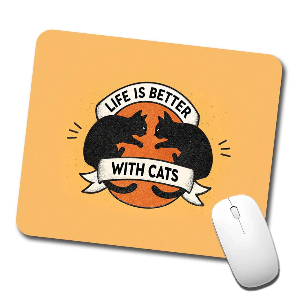 Life Is Better With Cats Low Profile Mouse Pad Mat