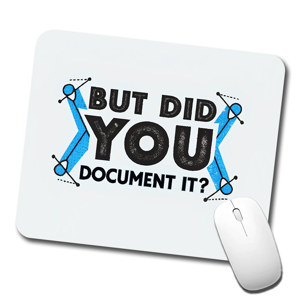 But Did You Document It Low Profile Mouse Pad Mat