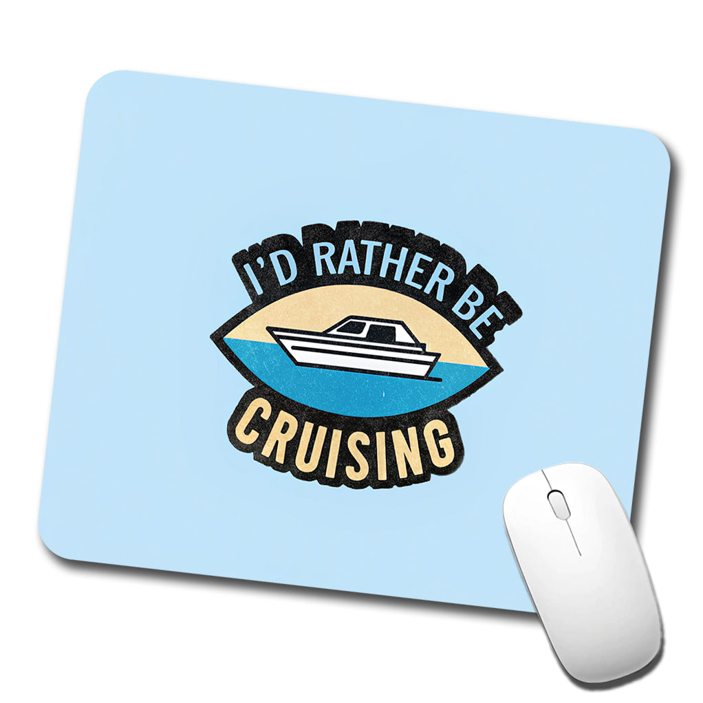 I'd Rather Be Cruising Cruise Travel Low Profile Mouse Pad Mat