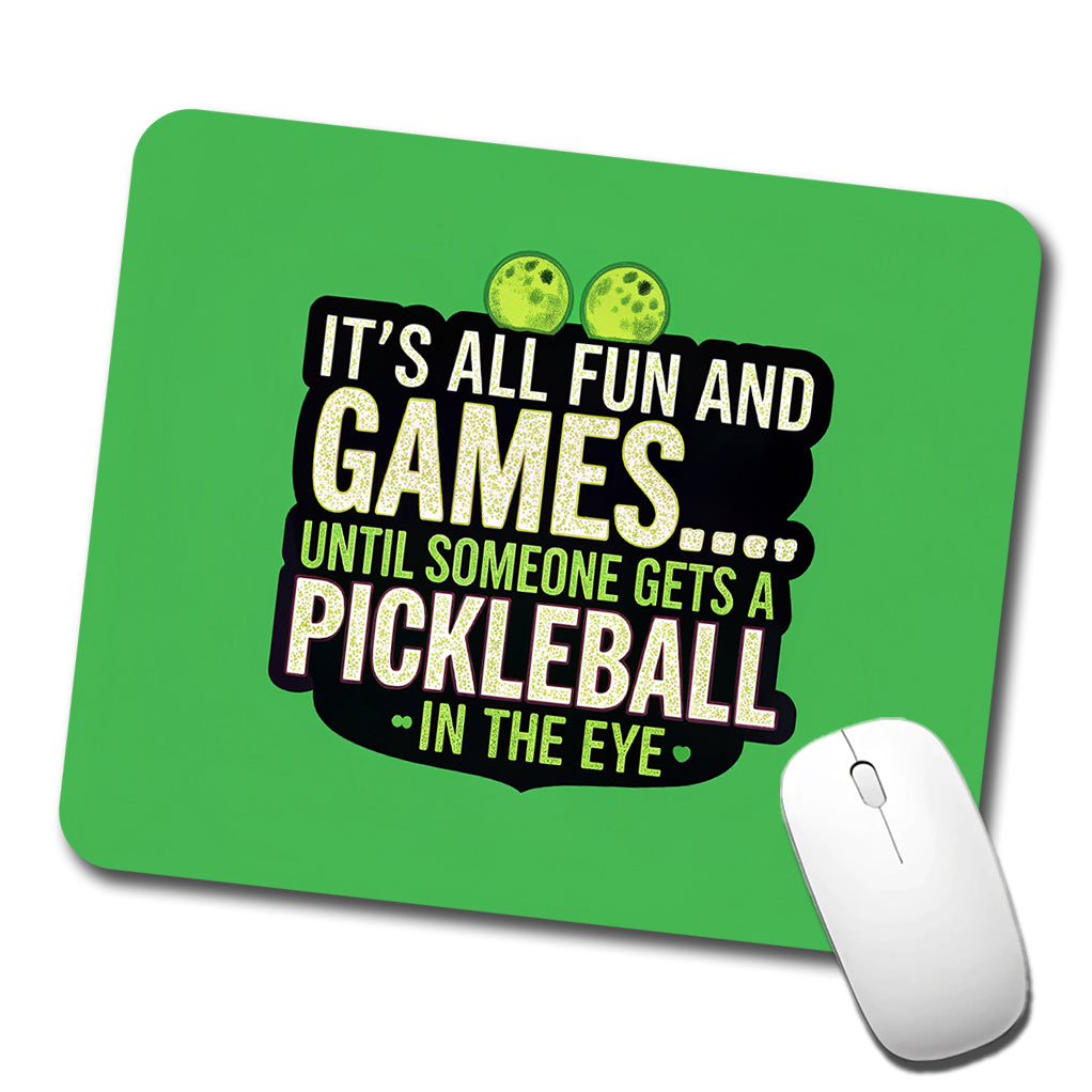 Fun and Games Until Someone Gets a Pickleball in Eye Funny Low Profile Mouse Pad Mat