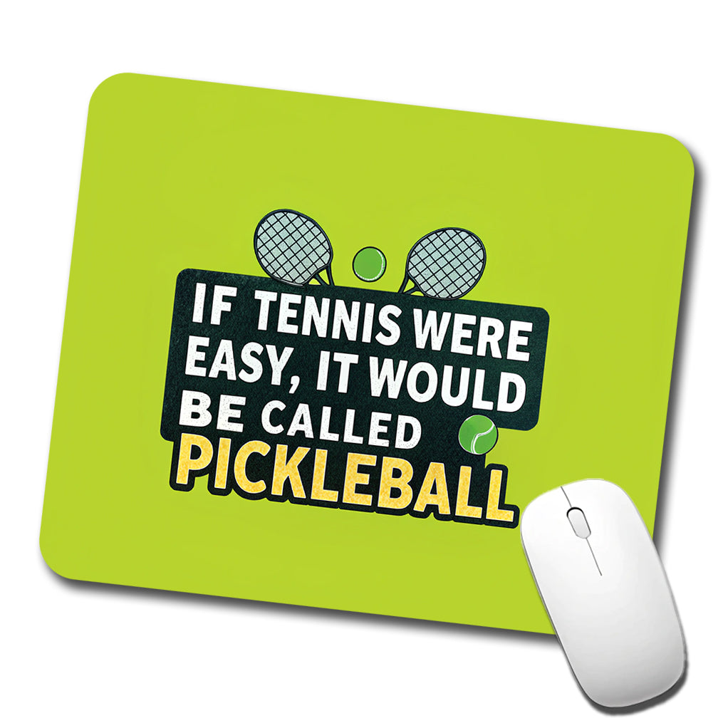 If Tennis Were Easy It Would Be Called Pickleball Funny Low Profile Mouse Pad Mat